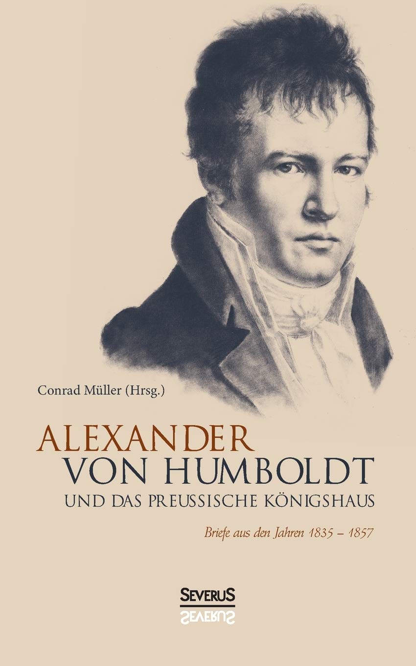 Alexander von Humboldt und das Preußische Königshaus Essays & Short Stories