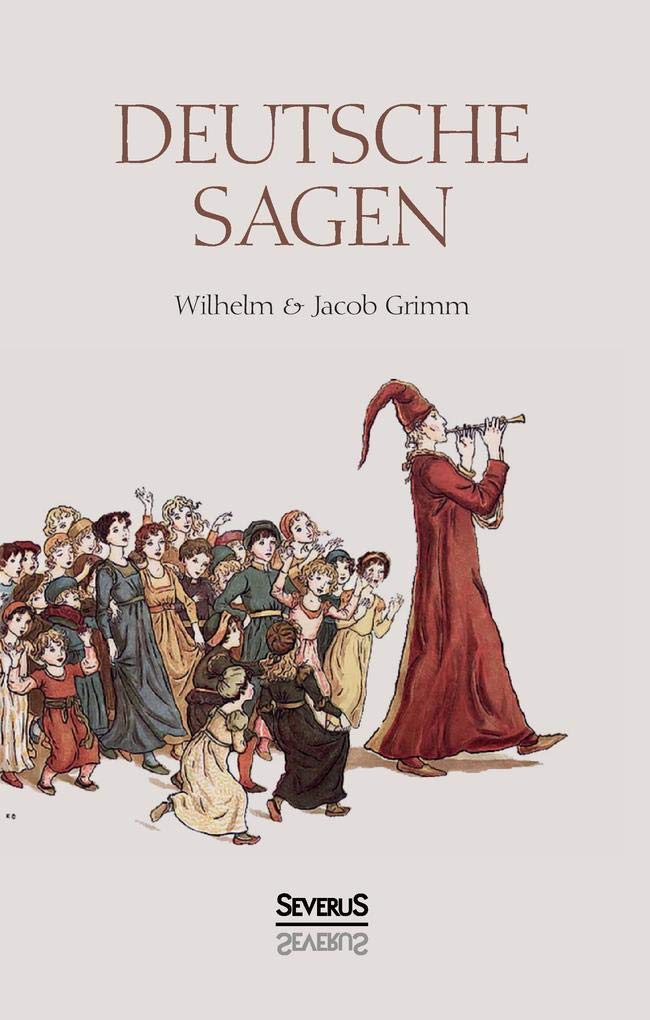 Deutsche Sagen: Das zweite große Sammelwerk der Brüder Grimm nach den berühmten Kinder- und Hausmärchen Social Sciences
