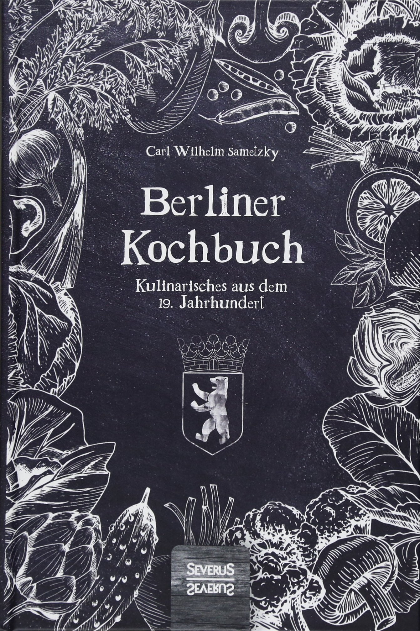 Berliner Kochbuch: Kulinarisches aus dem 19. Jahrhundert Leisure, Home & Garden