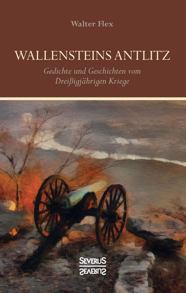 Wallensteins Antlitz: Gedichte und Geschichten vom Dreißigjährigen Kriege Poetry