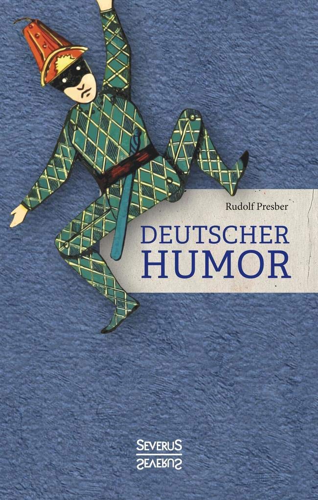 Deutscher Humor: Ausgewählte Schriften vergangener Jahrhunderte. Mit Illustrationen von W. A. Wellner Contemporary literature