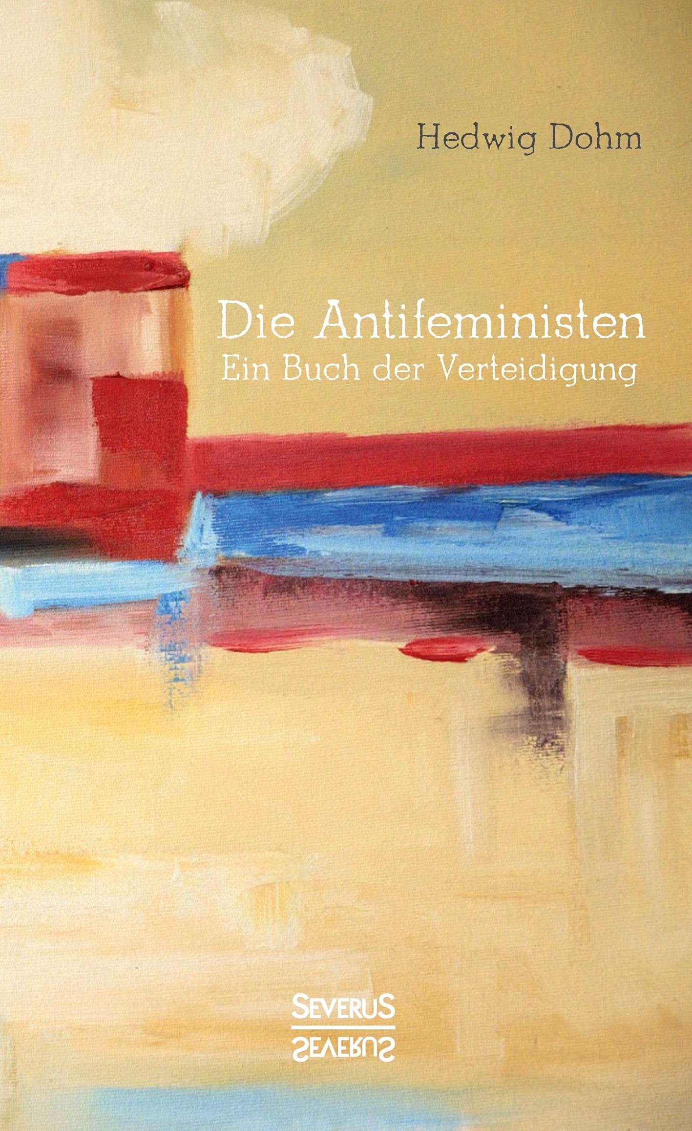 Die Antifeministen Anfang des 20. Jahrhunderts: Ein Buch der Verteidigung Social Sciences