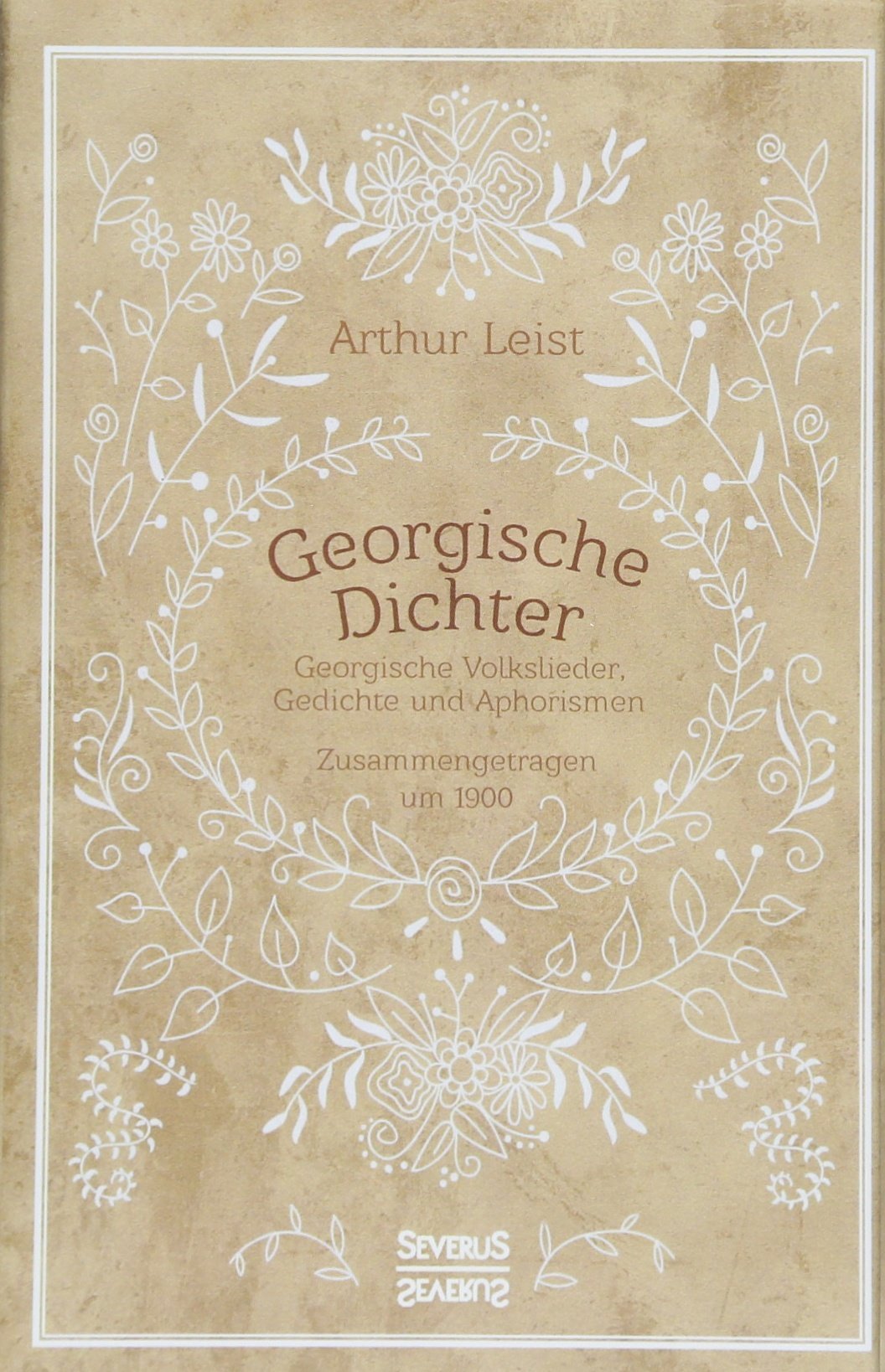 Georgische Dichter: Georgische Volkslieder, Gedichte und Aphorismen. Zusammengetragen um 1900 Books