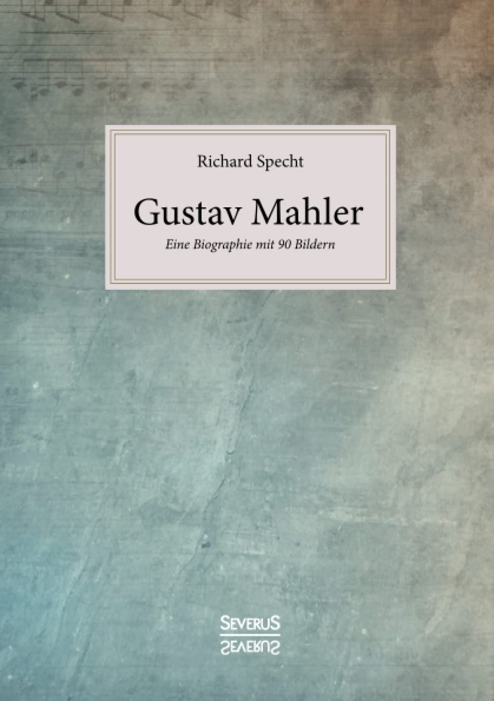 Gustav Mahler: Eine Biographie mit 90 Bildern Art & Literature