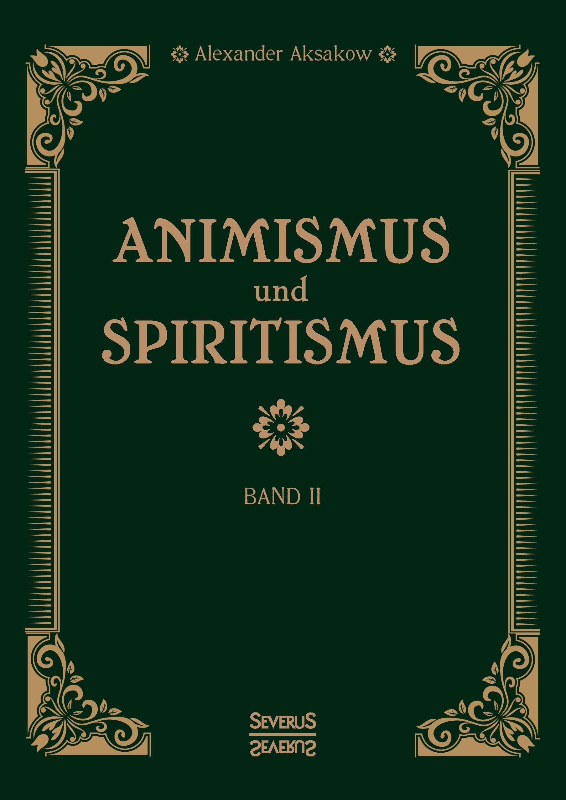 Animismus und Spiritismus Band 2: Versuch einer kritischen Prüfung der mediumistischen Phänomene. Störungen nicht organischen Ursprungs begleitet von akustischen und visuellen Halluzinationen. Death & Mourning