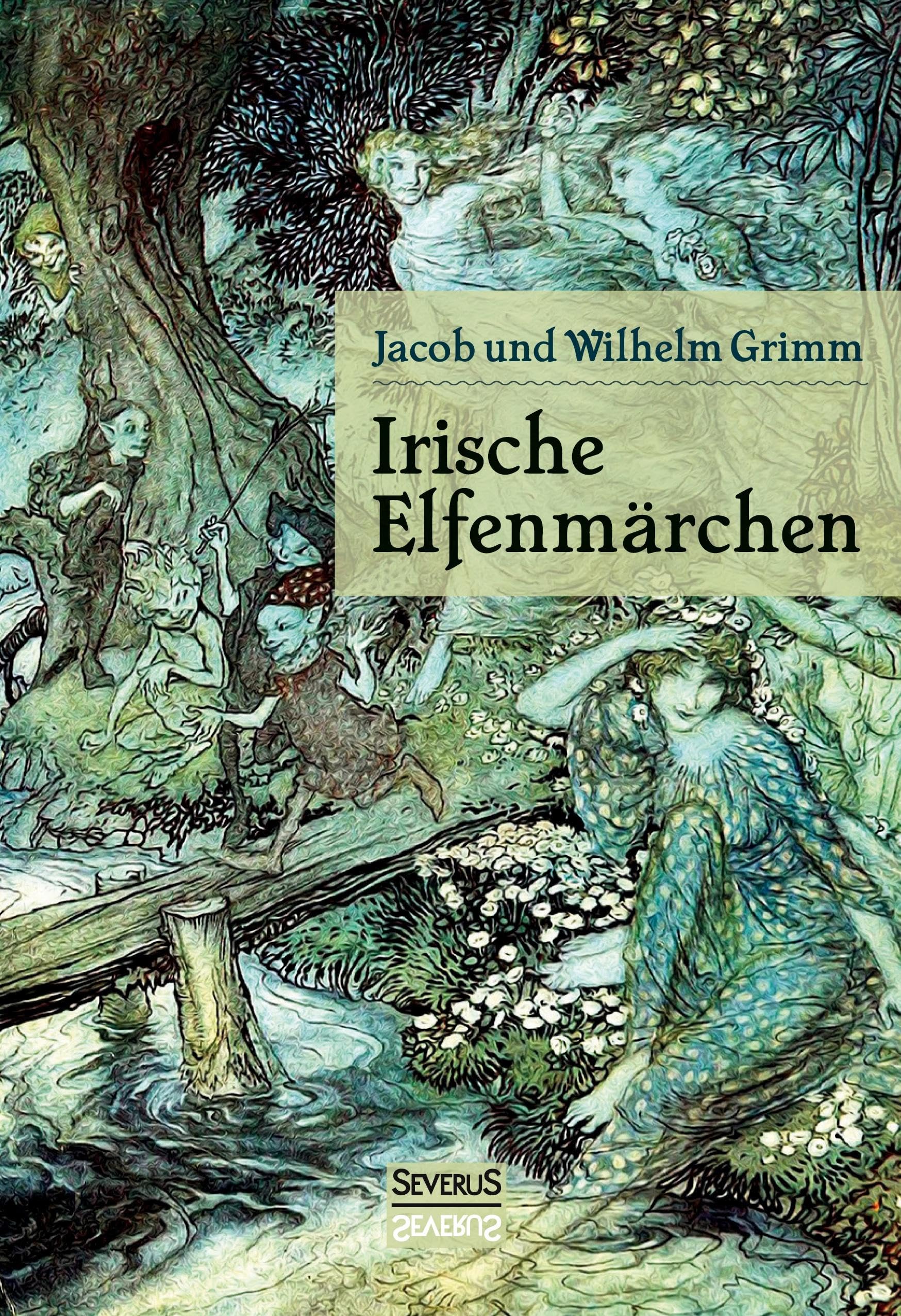 Irische Elfenmärchen: Im Original „Fairy Legends and Traditions of the South of Ireland“ von Thomas Crofton Croker Fairy Tales & Legends