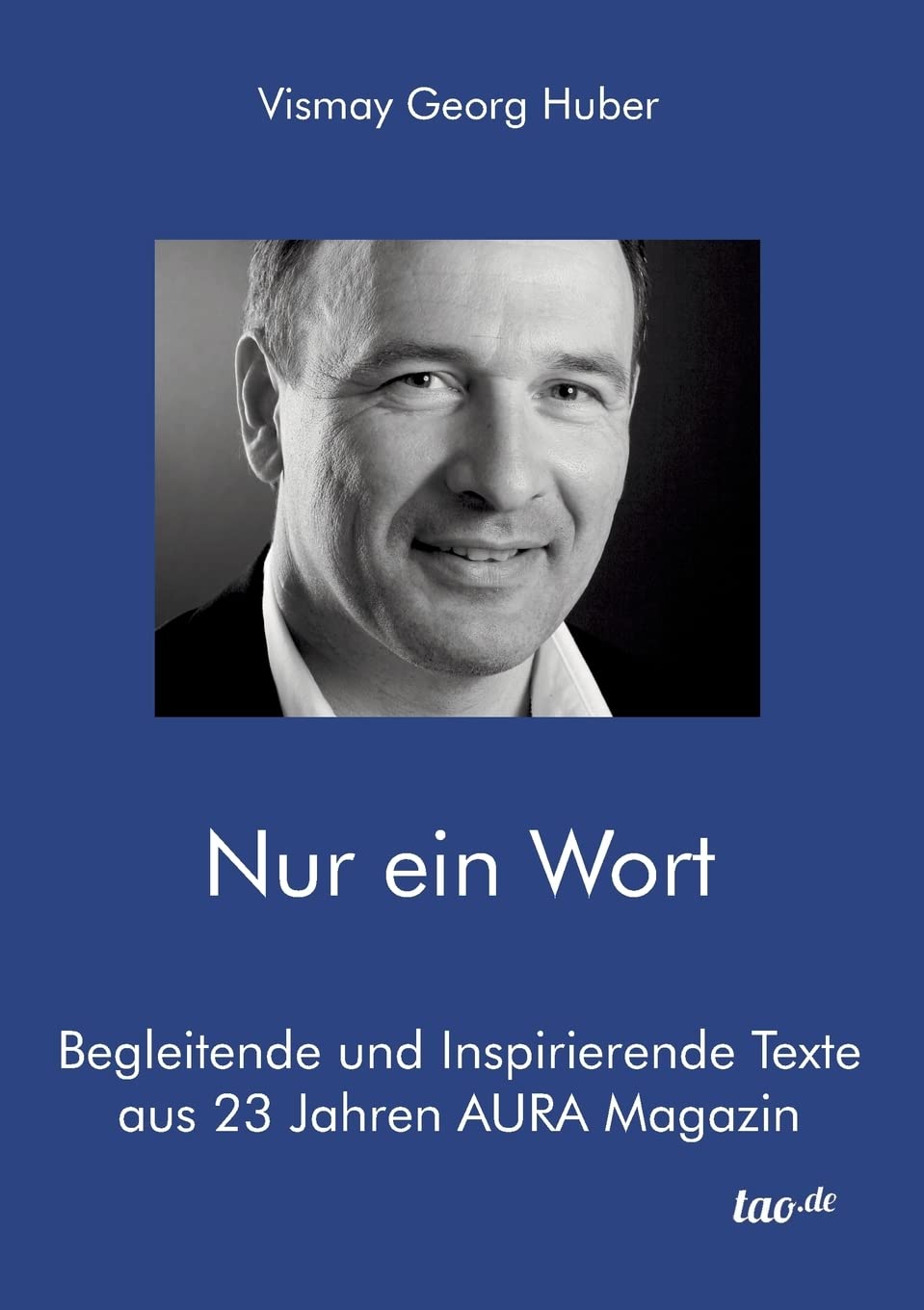 Nur ein Wort: Begleitende und Inspirierende Texte aus 23 Jahren AURA Magazin Religion & Esotericism