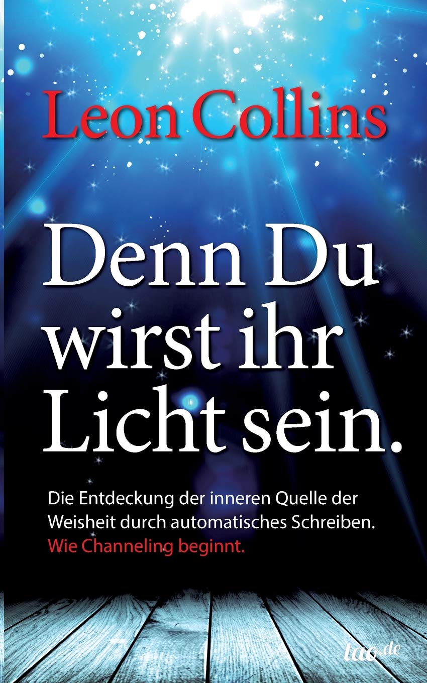 Denn Du wirst ihr Licht sein: Wie Channeling beginnt Religion & Esotericism