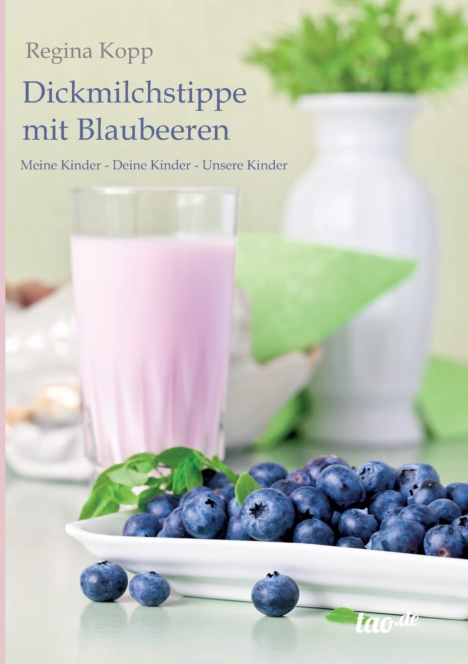 Dickmilchstippe mit Blaubeeren: Meine Kinder - Deine Kinder - Unsere Kinder Contemporary literature