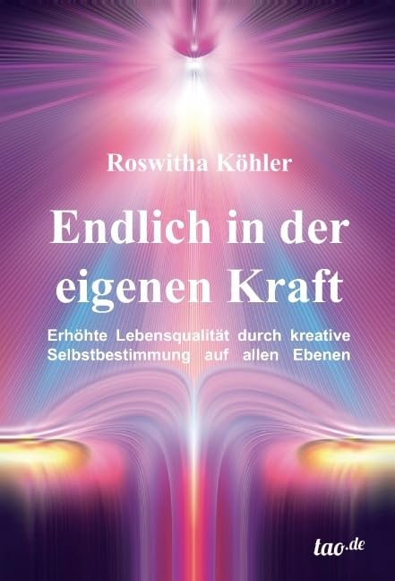 Endlich in der eigenen Kraft: Erhöhte Lebensqualität durch kreative Selbstbestimmung auf allen Ebenen Religion & Esotericism