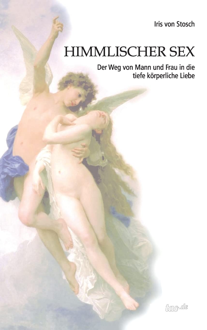 Himmlischer Sex: Der Weg von Mann und Frau in die tiefe körperliche Liebe Partnership & Love
