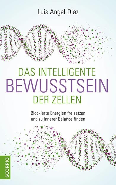 Das intelligente Bewusstsein der Zellen: Blockierte Energien freisetzen und zu innerer Balance finden Health, Nutrition & Fitness
