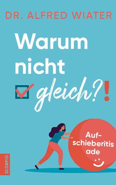 Warum nicht gleich?!: Aufschieberitis ade Medicine