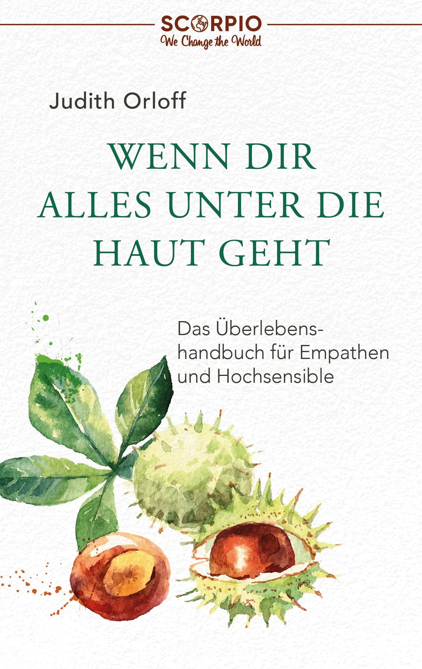 Wenn dir alles unter die Haut geht: Das Überlebenshandbuch für Empathen und Hochsensible Lifestyle