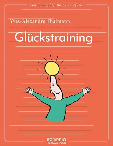 Das Übungsheft für gute Gefühle – Glückstraining Lifestyle