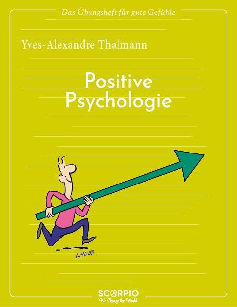 Das Übungsheft für gute Gefühle – Positive Psychologie Lifestyle