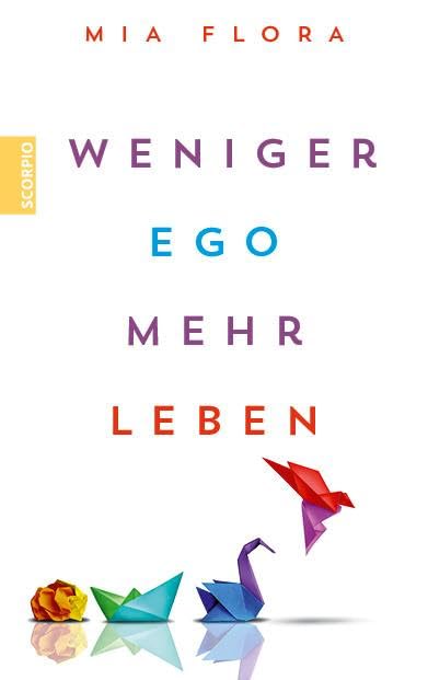 Weniger Ego ... mehr Leben Business, Finance & Career