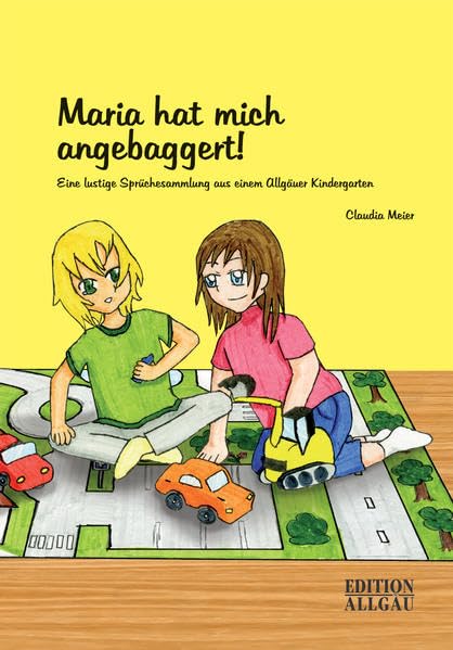 Maria hat mich angebaggert!: Eine lustige Sprüchesammlung aus einem Allgäuer Kindergarten Humour & Satire