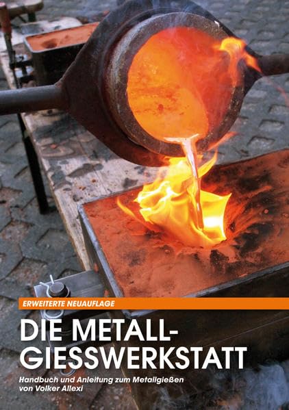 Die Metallgießwerkstatt: Handbuch und Anleitung zum Metallgießen Books