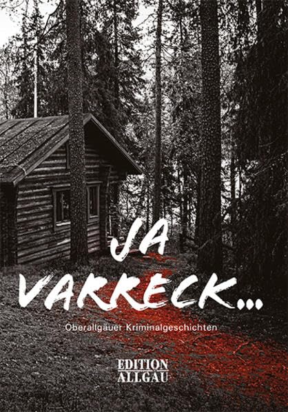 Ja varreck...: Oberallgäuer Kriminalgeschichten Contemporary literature