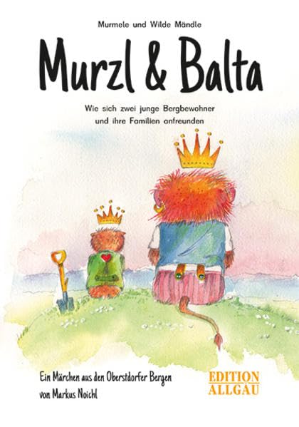 Murzl & Balta: Wie sich zwei junge Bergbewohner und ihre Familien anfreunden Children's books