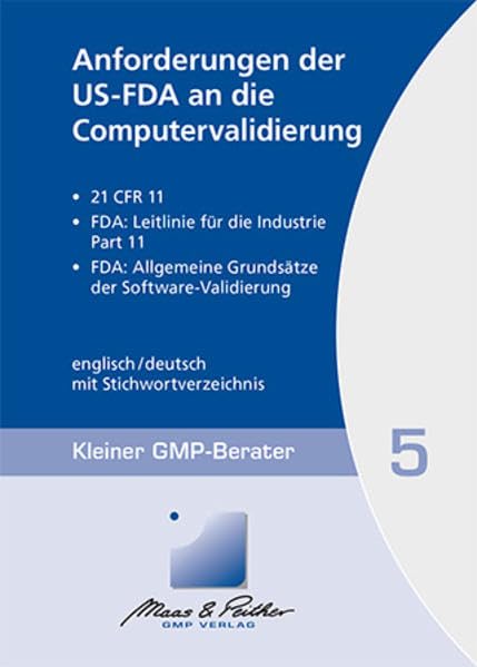 Anforderungen der US-FDA an die Computervalidierung: Kleiner GMP-Berater Band 5 Medicine