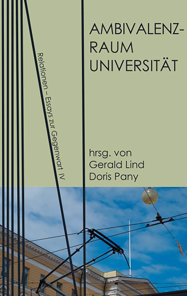 Ambivalenzraum Universität (Relationen: Essays zur Gegenwart, Band 4) Books