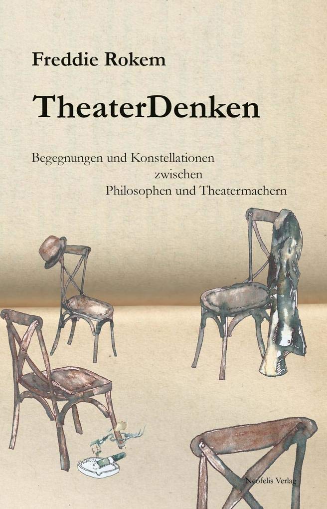 TheaterDenken: Begegnungen und Konstellationen zwischen Philosophen und Theatermachern Philosophy