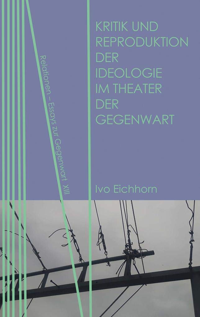 Kritik und Reproduktion der Ideologie im Theater der Gegenwart Books