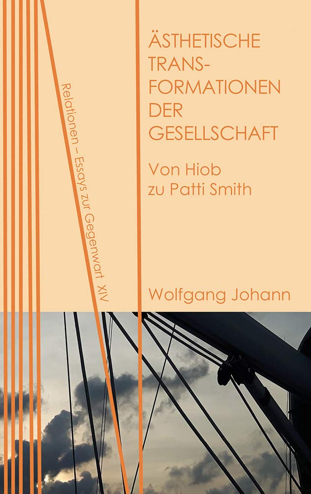 Ästhetische Transformationen der Gesellschaft: Von Hiob zu Patti Smith (Relationen: Essays zur Gegenwart) Philosophy