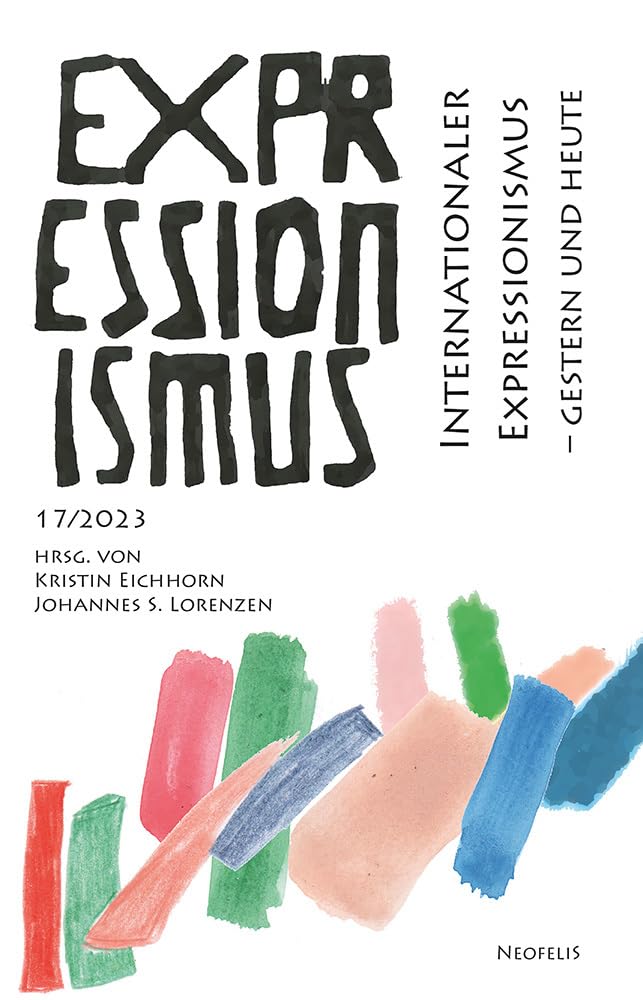 Internationaler Expressionismus – gestern und heute: Expressionismus 17/2023 Books