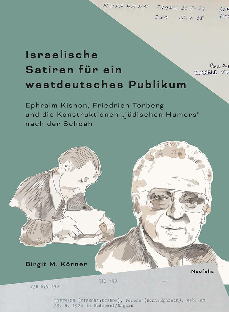 Israelische Satiren für ein westdeutsches Publikum: Ephraim Kishon, Friedrich Torberg und die Konstruktionen „jüdischen Humors“ nach der Schoah (Jüdische Kulturgeschichte in der Moderne) Books