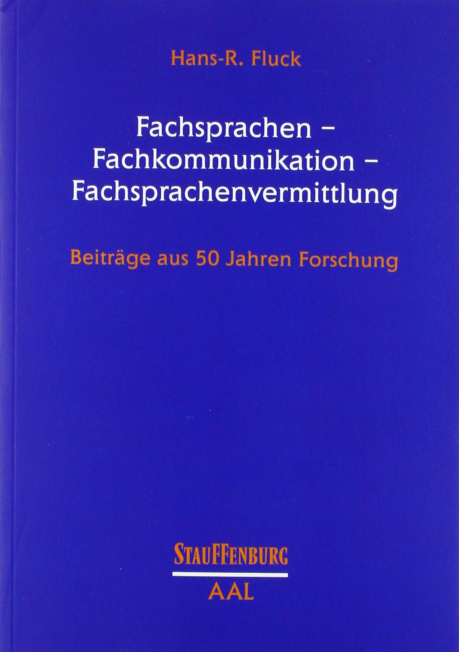 Fachsprachen – Fachkommunikation – Fachsprachenvermittlung: Beiträge aus 50 Jahren Forschung (Arbeiten zur Angewandten Linguistik) Social Sciences
