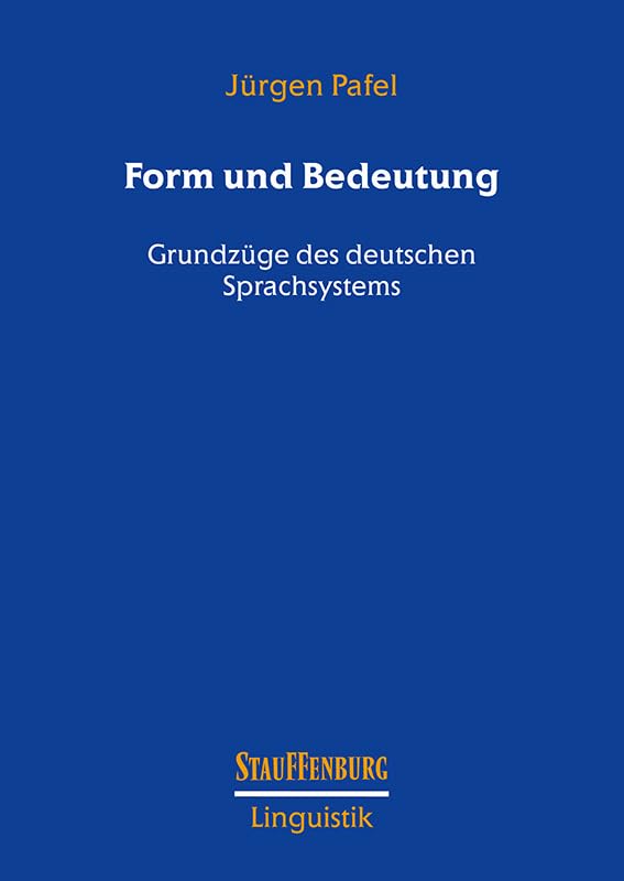 Form und Bedeutung: Grundzüge des deutschen Sprachsystems (Stauffenburg Linguistik) Social Sciences