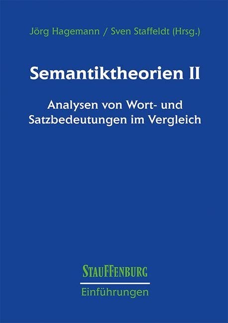 Semantiktheorien II: Analysen von Wort- und Satzbedeutungen im Vergleich (Stauffenburg Einführungen) Social Sciences