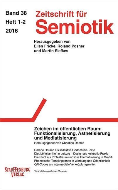 Zeitschrift für Semiotik / Zeichen im öffentlichen Raum: Funktionalisierung, Ästhetisierung und Mediatisierung Reference Books