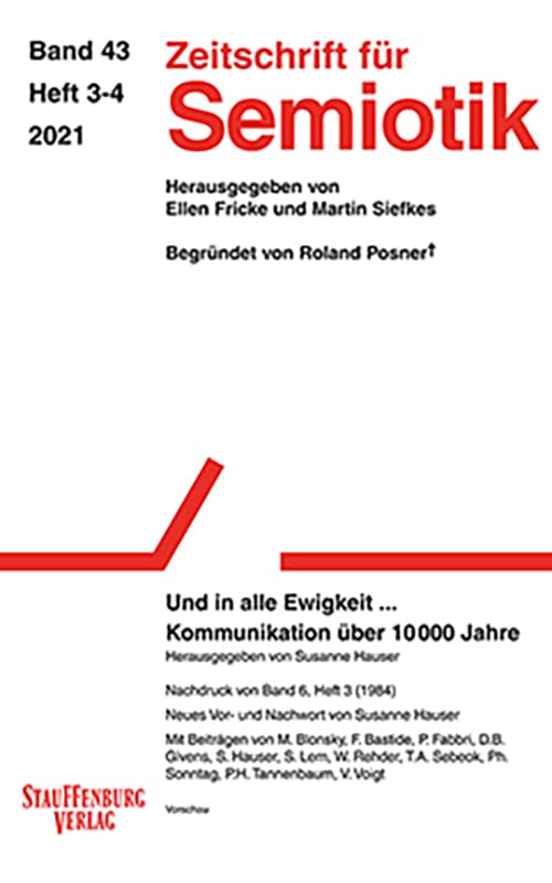Zeitschrift für Semiotik / Und in alle Ewigkeit ... Kommunikation über 10000 Jahre: Wie sagen wir unsern Kindeskindern wo der Atommüll liegt? Reference Books