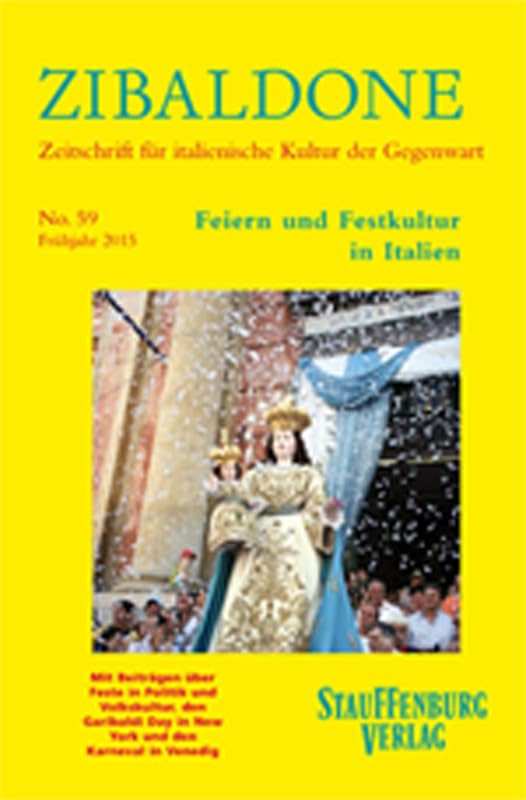 Feiern und Festkultur in Italien: Heft 59 / Frühjahr 2015. Mit Beiträgen über Feste in Politik und Volkskultur, den Garibaldi Day in New York und den ... für italienische Kultur der Gegenwart) Books