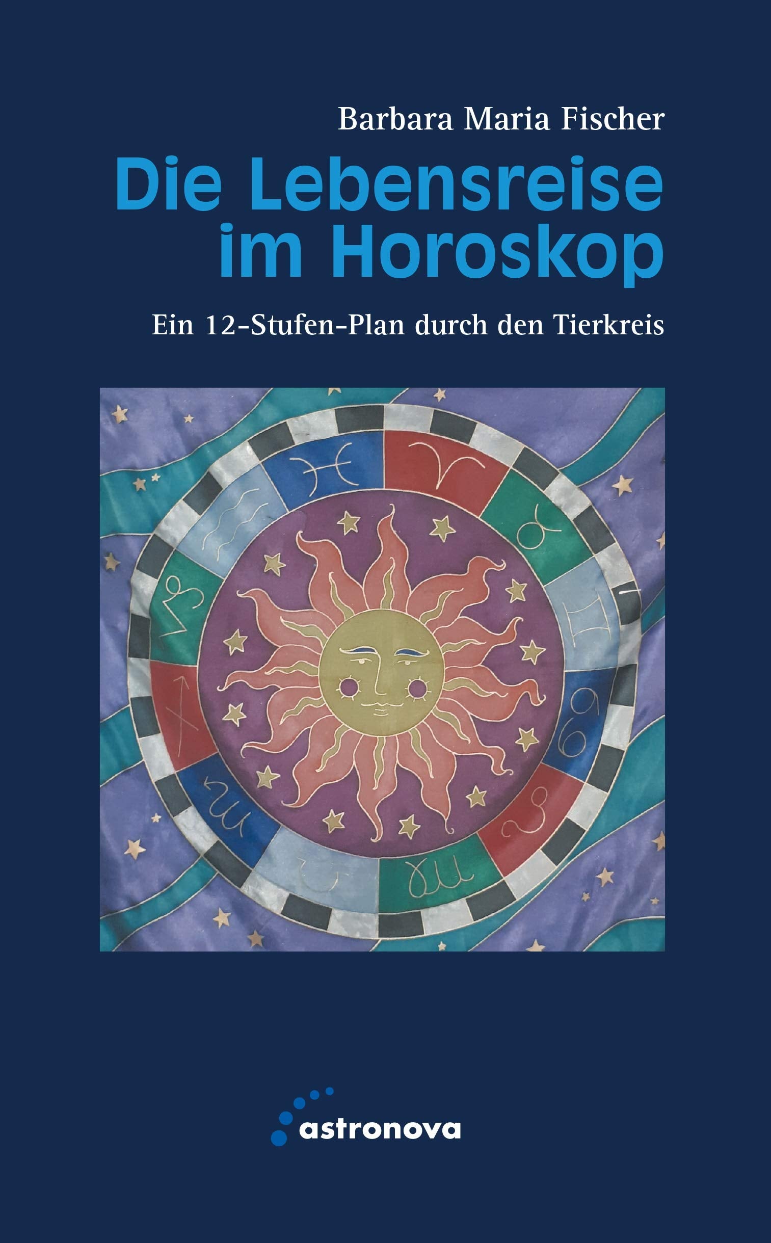Die Lebensreise im Horoskop: Ein 12-Stufen-Plan durch den Tierkreis Religion & Esotericism