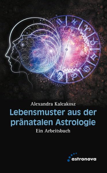 Lebensmuster aus der pränatalen Astrologie: Ein Arbeitsbuch Religion & Esotericism