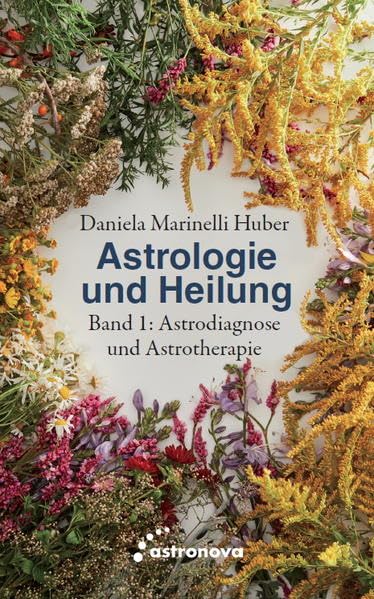 Astrologie und Heilung: Band 1: Astrodiagnose und Astrotherapie Religion & Esotericism