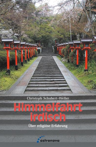Himmelfahrt irdisch: Über religiöse Erfahrung Religion & Esotericism