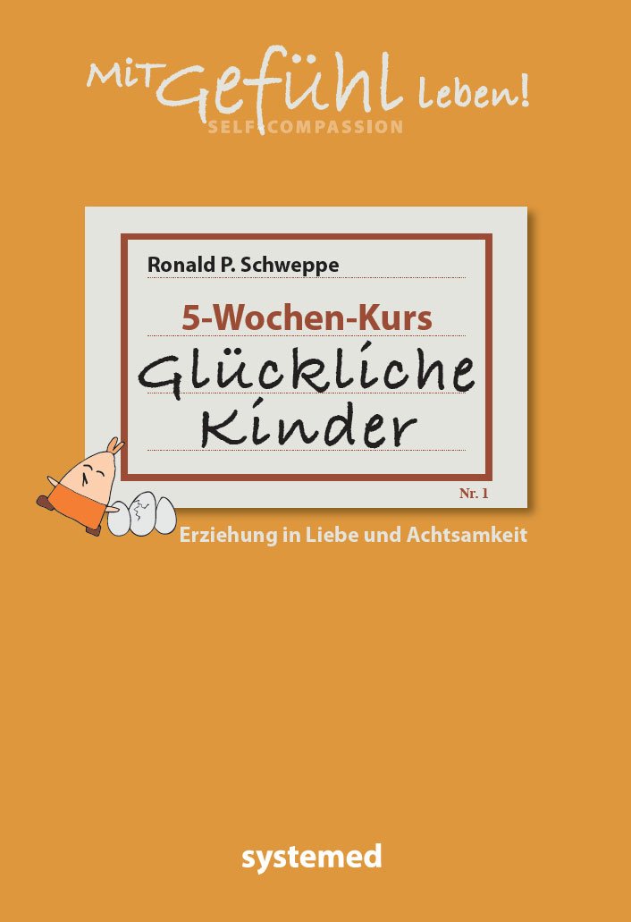 Glückliche Kinder: Erziehung in Liebe und Achtsamkeit aus der Reihe mit GEFÜHL Parents & Children