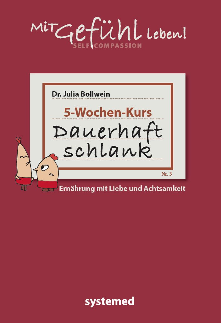 Dauerhaft schlank: Ernährung mit Liebe und Achtsamkeit aus der Reihe mitGEFÜHL Health, Nutrition & Fitness