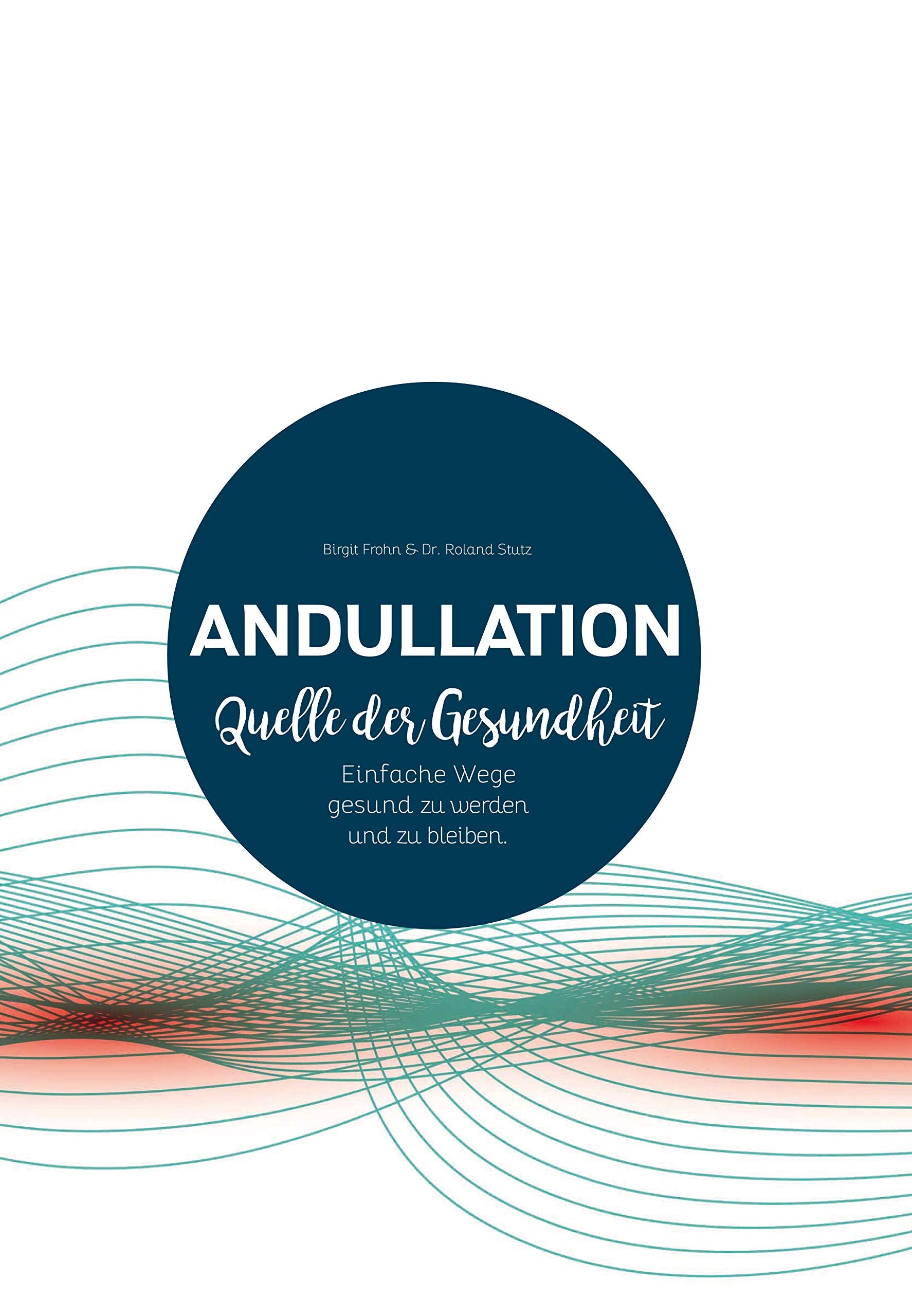 Andullation - Quell der Gesundheit: Einfache Wege gesund zu werden und zu bleiben Health, Nutrition & Fitness