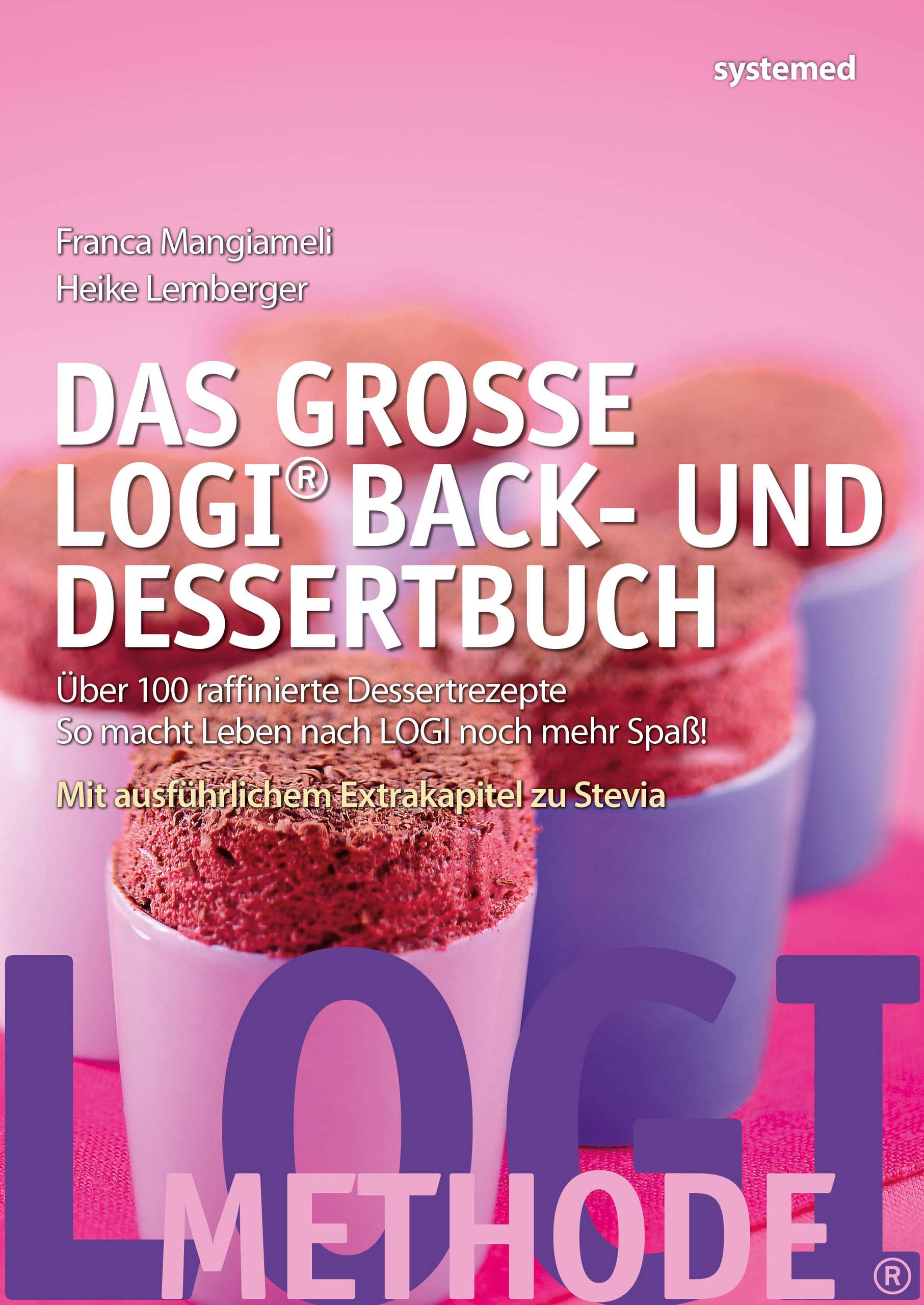 Das große LOGI Back- und Dessertbuch: Über 100 raffinierte Dessertrezepte. So macht Leben nach LOGI noch mehr Spaß Leisure, Home & Garden