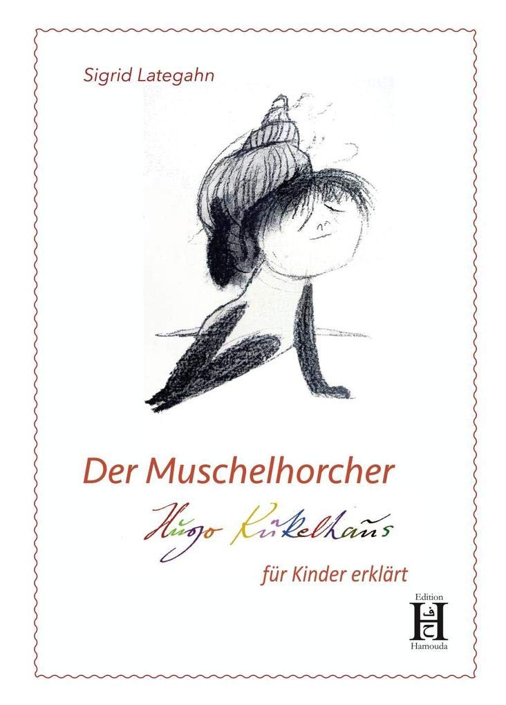 Der Muschelhorcher: Hugo Kükelhaus für Kinder erklärt Non-fiction