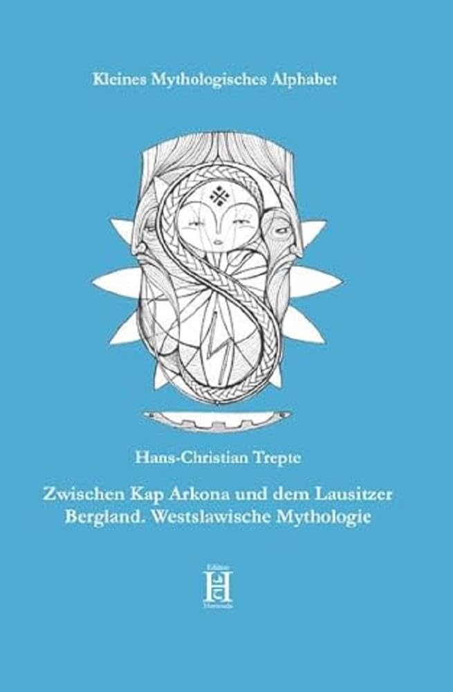 Zwischen Kap Arkona und dem Lausitzer Bergland. Westslawische Mythologie (Kleines Mythologisches Alphabet) Religion & Esotericism