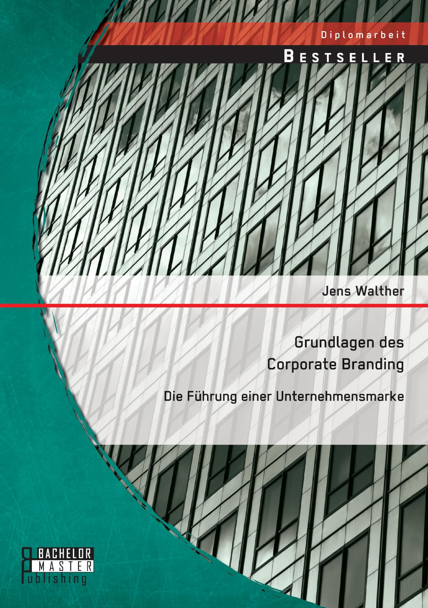 Grundlagen des Corporate Branding: Die Führung einer Unternehmensmarke Law