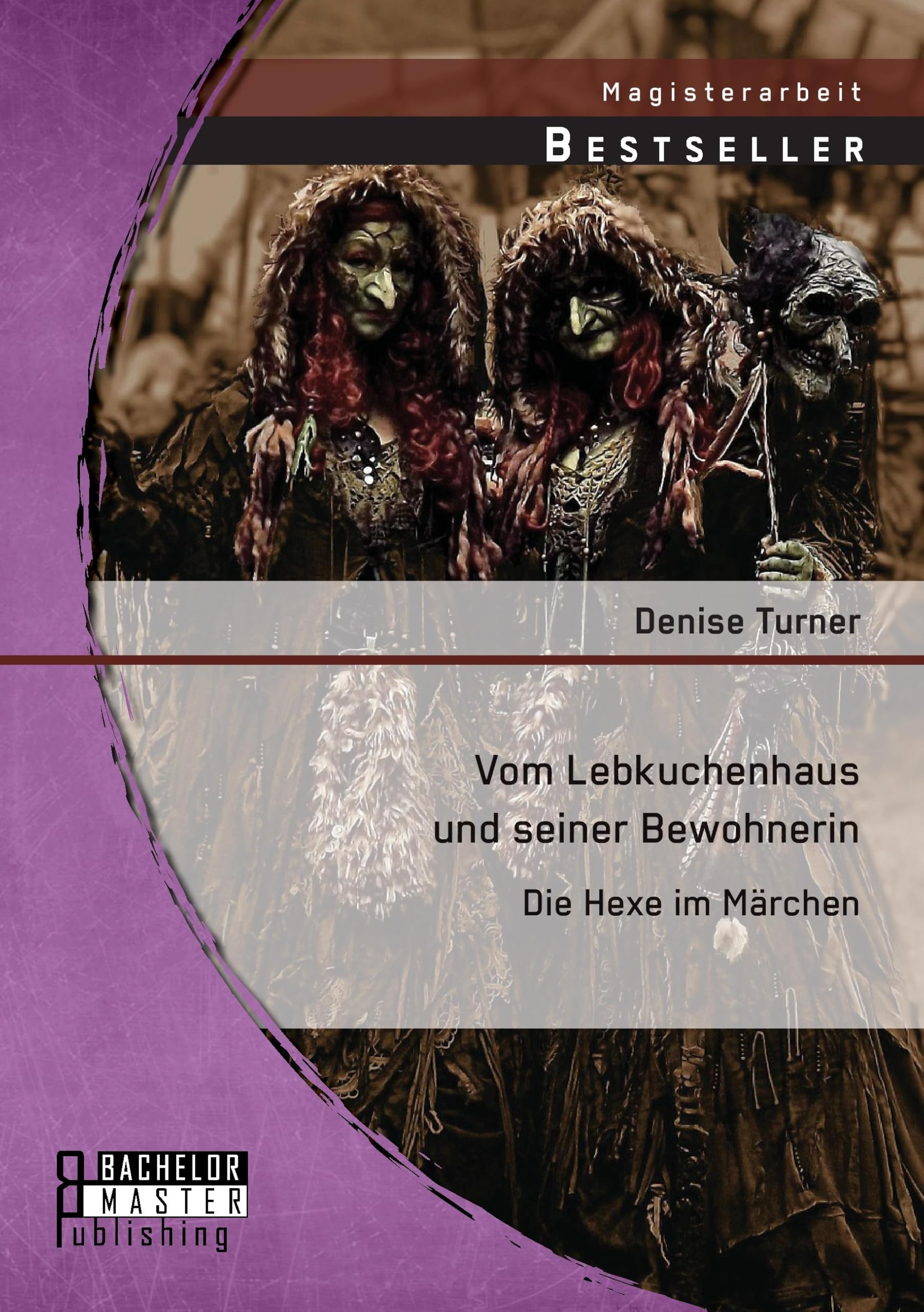 Vom Lebkuchenhaus und seiner Bewohnerin: Die Hexe im Märchen Books